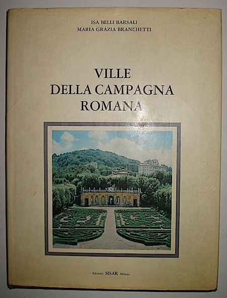  Belli Barsali I. - Branchetti M.G. Ville della Campagna romana 1975 Milano  Edizioni SISAR